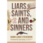 Liars, Saints, and Sinners: Crime, Mystery, and Family History - Paperback