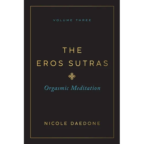 The Eros Sutras, Volume 3: Orgasmic Meditation