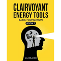 Clairvoyant Energy Tools: Basic Foundation