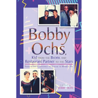 Bobby Ochs, Kid from the Bronx and Restaurant Partner to the Stars: From Kasha Varnishkes to Caviar to Humble Pie