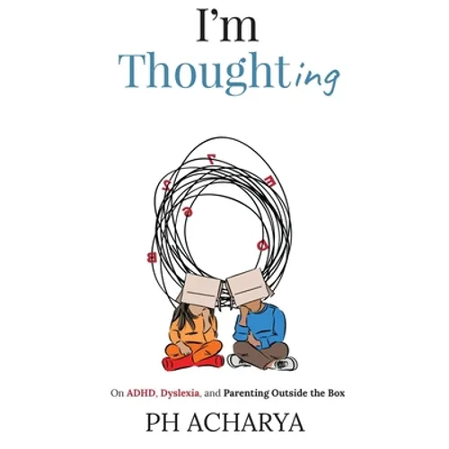 I'm Thoughting: On ADHD, Dyslexia, and Parenting Outside the Box