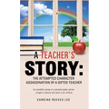 A Teacher's Story: The Attempted Character Assassination of a Gifted Teacher