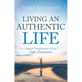 Living an Authentic Life: Steps for Transformation through Life's Transitions