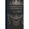 Wizard of the Upper Amazon