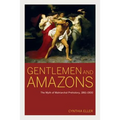 Gentlemen and Amazons: The Myth of Matriarchal Prehistory, 1861a 1900