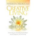 Creative Living: Discovering Your Beautiful Path & Lifestyle Toward Happiness & Well-Being
