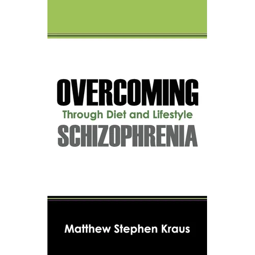 Overcoming Schizophrenia: Through Diet and Lifestyle