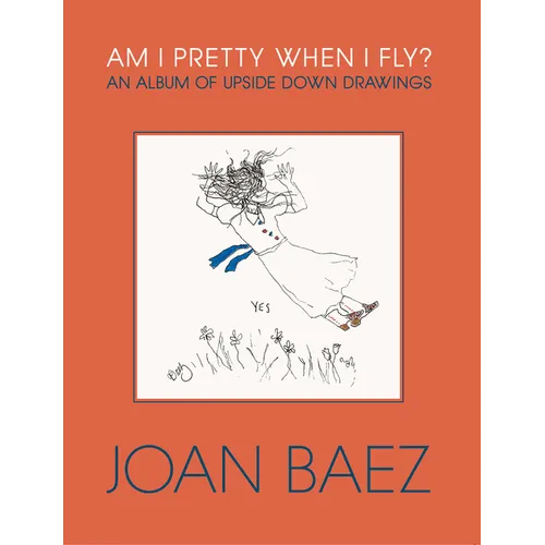 Am I Pretty When I Fly?: An Album of Upside Down Drawings