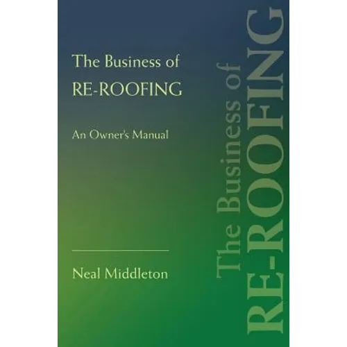 The Business of Re-Roofing: An Owner's Manual