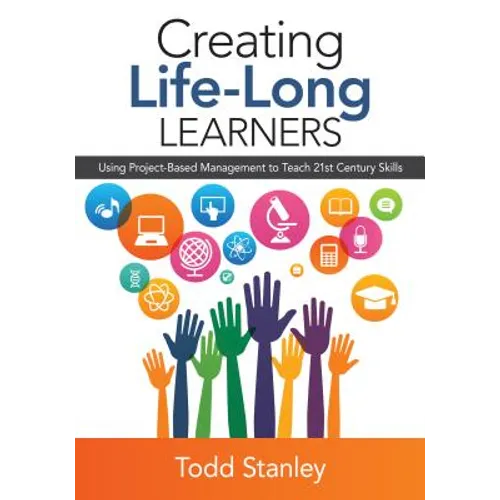 Creating Life-Long Learners: Using Project-Based Management to Teach 21st Century Skills
