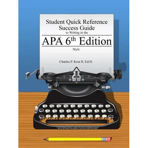 Student Quick Reference Success Guide to Writing in the APA 6th Edition Style