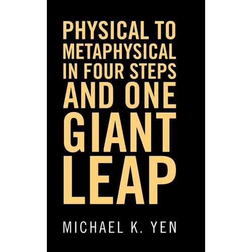 Physical to Metaphysical in Four Steps and One Giant Leap