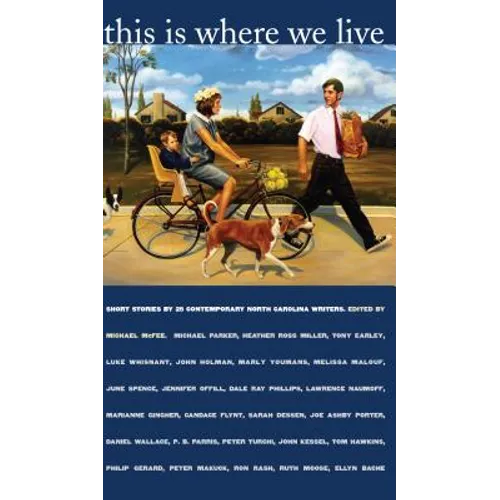 This Is Where We Live: Short Stories by 25 Contemporary North Carolina Writers