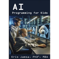 AI Programming for Kids: Master AI and How to Code It
