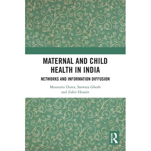 Maternal and Child Health in India: Networks and Information Diffusion