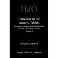 Canaanite in the Amarna Tablets: A Linguistic Analysis of the Mixed Dialect Used by Scribes from Canaan, Volume 4