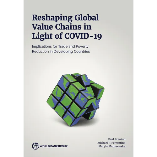 Reshaping Global Value Chains in Light of COVID-19: Implications for Trade and Poverty Reduction in Developing Countries