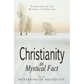 Christianity As Mystical Fact and the Mysteries of Antiquity