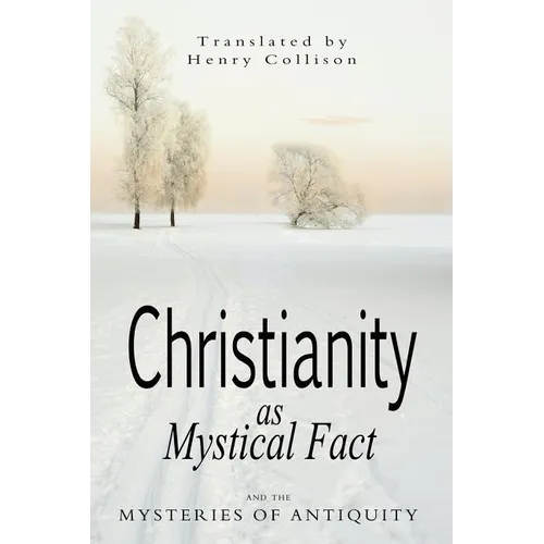 Christianity As Mystical Fact and the Mysteries of Antiquity