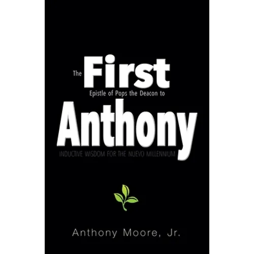 First Anthony: Inductive Wisdom for the Nuevo Millennium