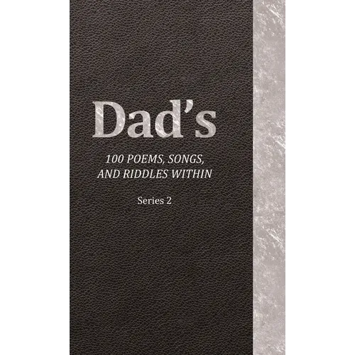 Dad's 100 Poems, Songs, and Riddles Within: Series 2