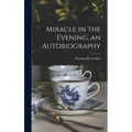 Miracle in the Evening, an Autobiography