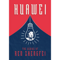 Huawei: The Genius of Ren Zhengfei