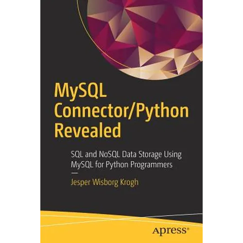 MySQL Connector/Python Revealed: SQL and Nosql Data Storage Using MySQL for Python Programmers