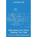 Instructions Not Given: Building the Tribe: The Art of Co-Parenting & Blending Families