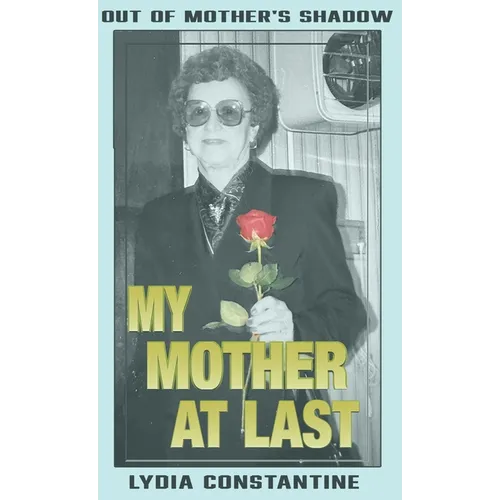 My Mother at Last: A Final Memoir