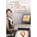 Getting Your Share of the Pie: The Complete Guide to Finding Grants