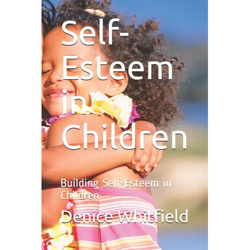 Self-Esteem in Children: Building Self-Esteem in Children