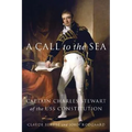 A Call to the Sea: Captain Charles Stewart of the USS Constitution