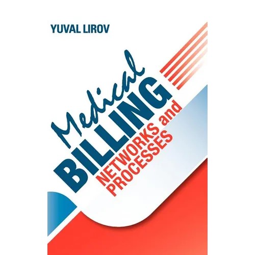 Medical Billing Networks and Processes - Profitable and Compliant Revenue Cycle Management in the Internet Age