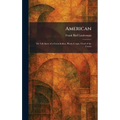 American: The Life Story of a Great Indian, Plenty-Coups, Chief of the Crows