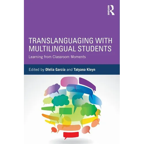 Translanguaging with Multilingual Students: Learning from Classroom Moments