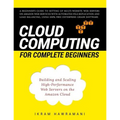 Cloud Computing for Complete Beginners: Building and Scaling High-Performance Web Servers on the Amazon Cloud
