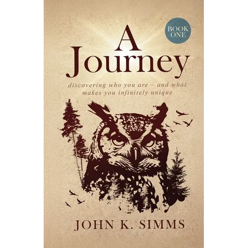 A Journey - Book One: discovering who you are - and what makes you infinitely unique