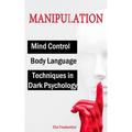 MANIPULATION Techniques in Dark Psychology, Mind Control and Body Language