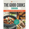 The Good Cooks Cookbook: Healthy Kitchen Low Carb Diet - It Just Tastes Better Volume 1