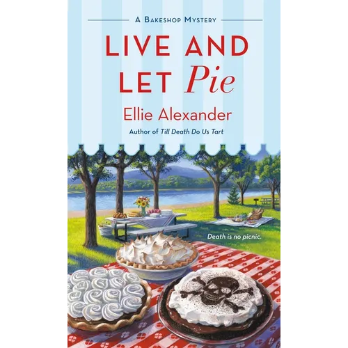 Live and Let Pie: A Bakeshop Mystery