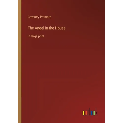 The Angel in the House: in large print