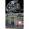 Haunted Wausau: The Ghostly History of Big Bull Falls