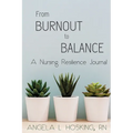 From Burnout to Balance: A Nursing Resilience Journal