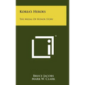 Korea's Heroes: The Medal Of Honor Story