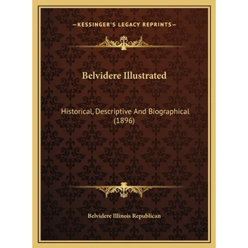 Belvidere Illustrated: Historical, Descriptive And Biographical (1896)