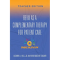 Reiki As a Complementary Therapy For Patient Care: Teacher's Edition