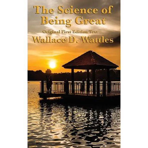 The Science of Being Great: Original First Edition Text