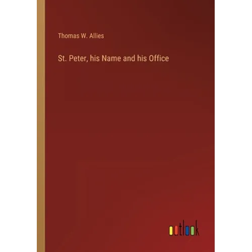 St. Peter, his Name and his Office