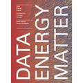 Data. Energy. Matter.: Why Architecture Is Key to Climate Change